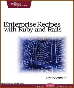 Enterprise Recipes with Ruby and Rails by Maik Schmidt [Repost]
