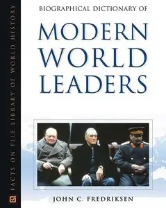 Biographical Dictionary of Modern World Leaders, Volumes 1 and 2, 1900 to 1991 and 1992 to the Present (repost)