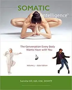 Somatic Intelligence: The Conversation Every Body Wants to Have with You
