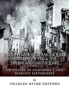 The San Francisco Earthquake and Fire of 1906 & the 1989 Bay Area Earthquake