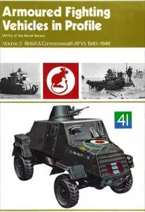 Armoured Fighting Vehicles in Profile Volume 3: British & Commonwealth AFV's 1940-1946