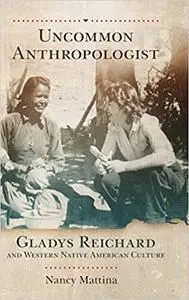 Uncommon Anthropologist: Gladys Reichard and Western Native American Culture