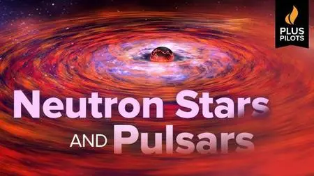Plus Pilots: Neutron Stars and Pulsars