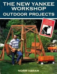 The New Yankee Workshop Outdoor Projects  by Norm Abram