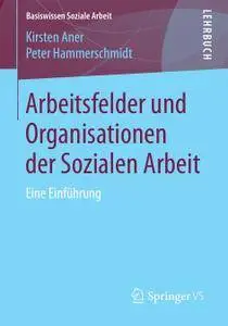 Arbeitsfelder und Organisationen der Sozialen Arbeit: Eine Einführung (Repost)