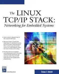 The Linux TCP/IP Stack: Networking for Embedded Systems (Repost)