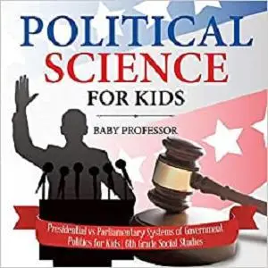 Political Science for Kids - Presidential vs Parliamentary Systems of Government