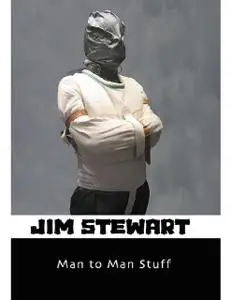 «Man to Man Stuff» by Jim Stewart