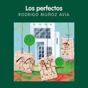 «Los perfectos» by Rodrigo Muñoz Avia