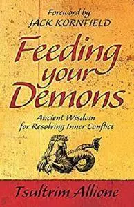 Feeding Your Demons: Ancient Wisdom for Resolving Inner Conflict [Kindle Edition]