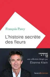 François Parcy, "L'histoire secrète des fleurs"