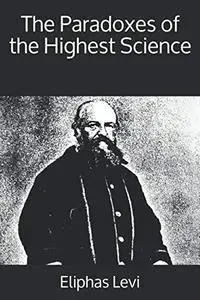 The Paradoxes of the Highest Science