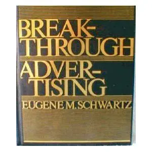 Breakthrough Advertising: How to Write Ads That Shatter Traditions and Sales Records