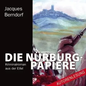 Jacques Berndorf - Die Nürburg-Papiere