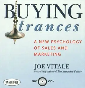 Buying Trances: A New Psychology of Sales and Marketing [Audiobook]