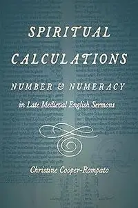 Spiritual Calculations: Number and Numeracy in Late Medieval English Sermons