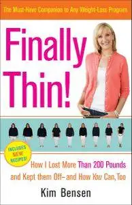 Finally Thin: How I Lost More Than 200 Pounds and Kept Them Off--and How You Can, Too