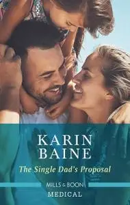 «The Single Dad's Proposal» by Karin Baine