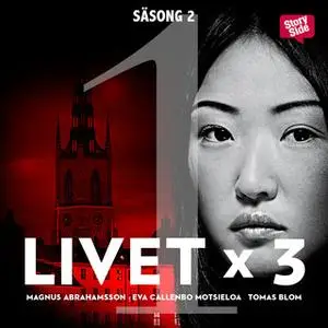 «Livet x 3 - säsong 2 del 1» by Tomas Blom,Magnus Abrahamsson,Eva Callenbo Motsieloa