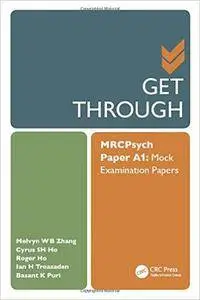 Get Through MRCPsych Paper A1: Mock Examination Papers (Volume 1) (repost)