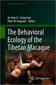 The Behavioral Ecology of the Tibetan Macaque