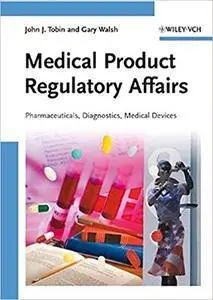 Medical Product Regulatory Affairs: Pharmaceuticals, Diagnostics, Medical Devices (Repost)