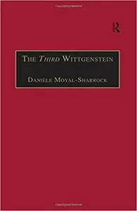 The Third Wittgenstein: The Post-Investigations Works