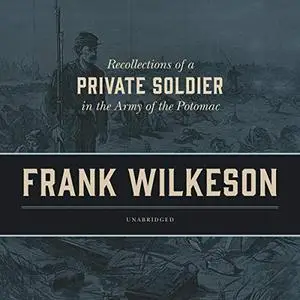 Recollections of a Private Soldier in the Army of the Potomac [Audiobook]