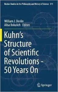 Kuhn's Structure of Scientific Revolutions - 50 Years On