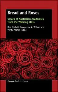 Bread and Roses: Voices of Australian Academics from the Working Class (Repost)