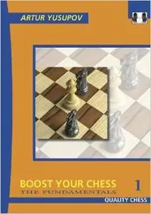 Boost Your Chess 1: The Fundamentals (Yusupov's Chess School) by Artur Yusupov