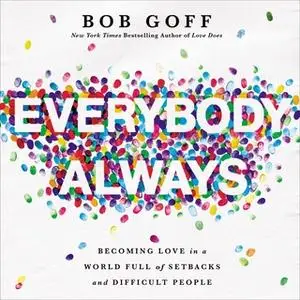 «Everybody, Always» by Bob Goff