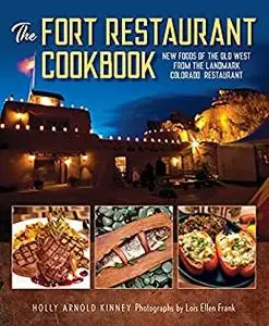 The Fort Restaurant Cookbook: New Foods of the Old West from the Landmark Colorado Restaurant