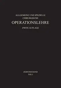 Allgemeine und spezielle chirurgische Operationslehre: Zweiter Band / Erster Teil by Werner Wachsmuth