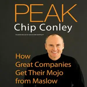 «Peak: How Great Companies Get Their Mojo from Maslow» by Chip Conley