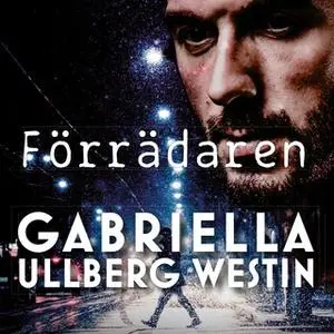 «Förrädaren» by Gabriella Ullberg Westin