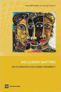 Inclusion Matters: The Foundation for Shared Prosperity (New Frontiers of Social Policy)