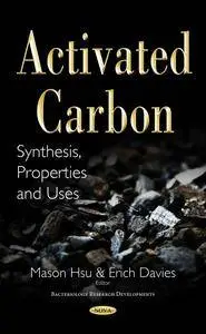 Activated Carbon: Synthesis, Properties and Uses