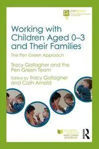 Working with Children Aged 0–3 and Their Families : The Pen Green Approach