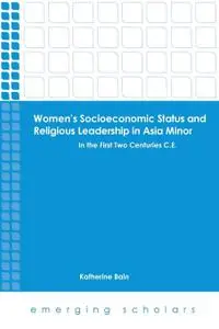 Women's Socioeconomic Status and Religious Leadership in Asia Minor: In the First Two Centuries C.E