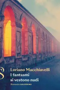 Loriano Macchiavelli - I fantasmi si vestono nudi