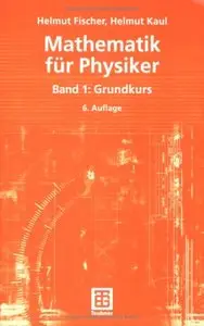 Mathematik für Physiker: Band 1: Grundkurs (Auflage: 6) (repost)