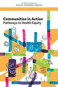 "Communities in Action: Pathways to Health Equity" ed. by  James N. Weinstein, et al.