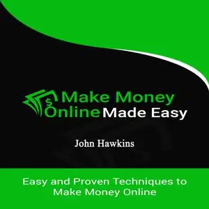 «Make Money Online Made Easy» by John Hawkins