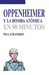 «Oppenheimer y la bomba atómica» by Paul Strathern