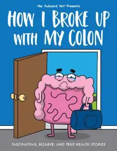 Andrews McMeel-How I Broke Up With My Colon An Awkward Yeti Collection 2020 Hybrid Comic eBook