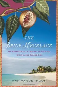 The Spice Necklace: My Adventures in Caribbean Cooking, Eating, and Island Life (repost)