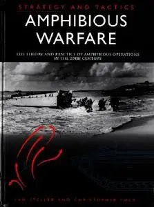 Amphibious Warfare: The Theory and Practice of Amphibious Operations in the 20th Century (Strategy and Tactics) (Repost)