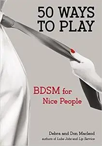 50 Ways to Play: BDSM for Nice People