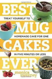 Best Mug Cakes Ever - Treat Yourself to Homemade Cake for One-Takes Just Five Minutes